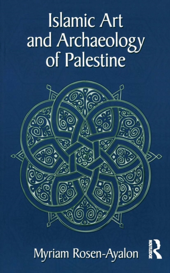 Islamic Art and Archaeology in Palestine (e-bog) af Rosen-Ayalon, Myriam