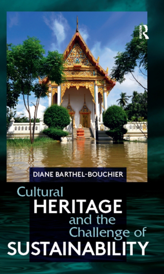 Cultural Heritage and the Challenge of Sustainability (e-bog) af Barthel-Bouchier, Diane