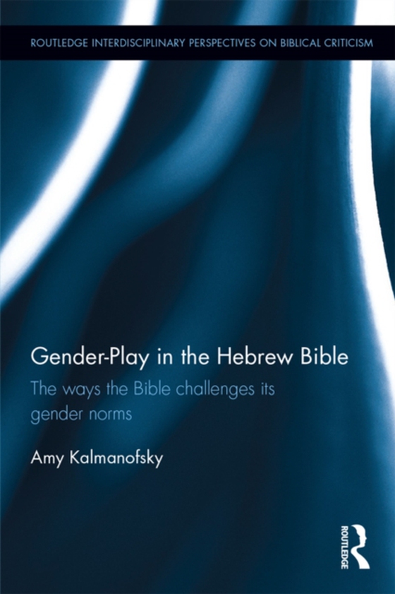 Gender-Play in the Hebrew Bible (e-bog) af Kalmanofsky, Amy