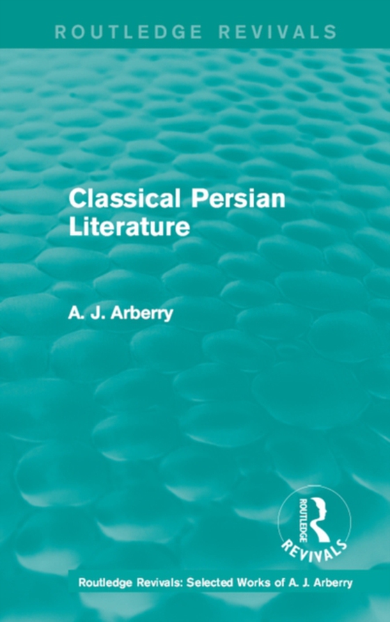 Routledge Revivals: Classical Persian Literature (1958) (e-bog) af Arberry, A. J.