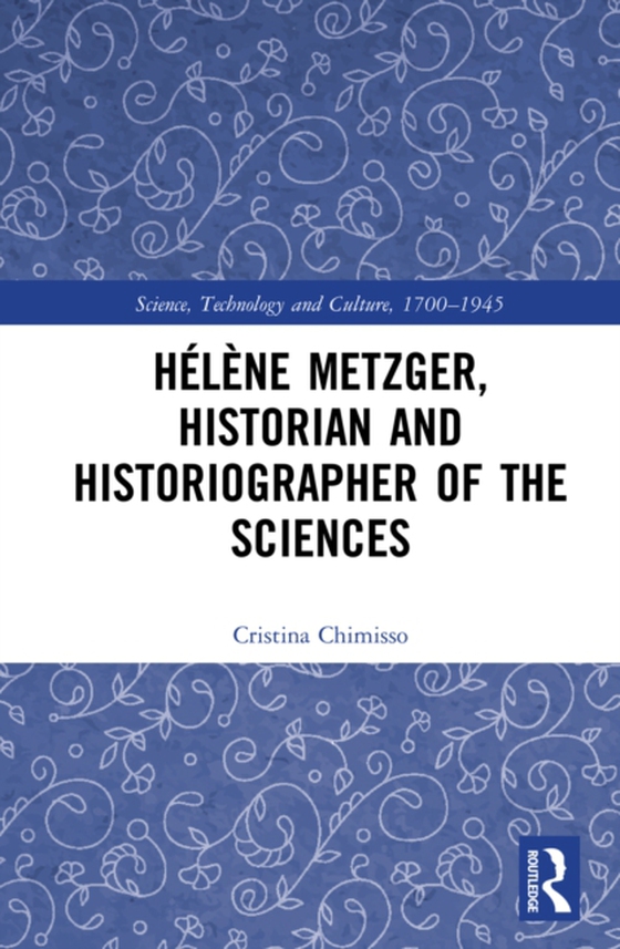 Helene Metzger, Historian and Historiographer of the Sciences (e-bog) af Chimisso, Cristina