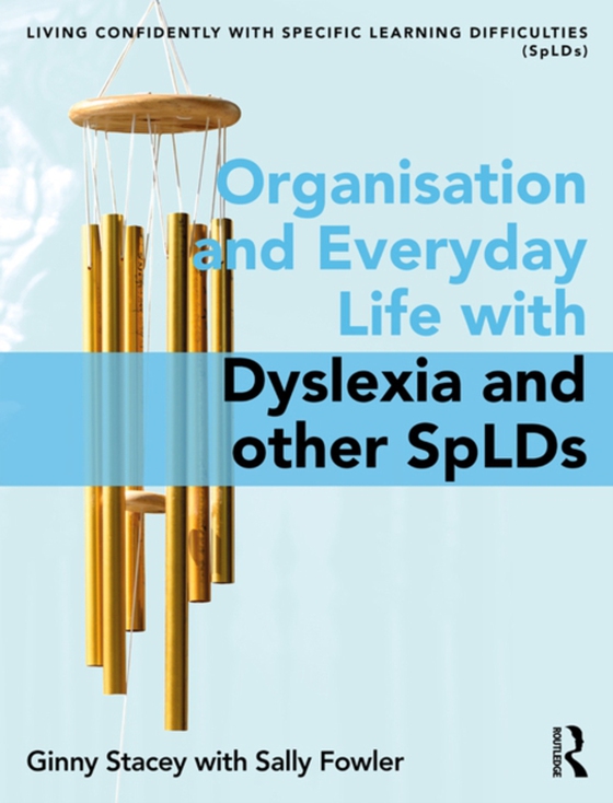 Organisation and Everyday Life with Dyslexia and other SpLDs (e-bog) af Fowler, Sally