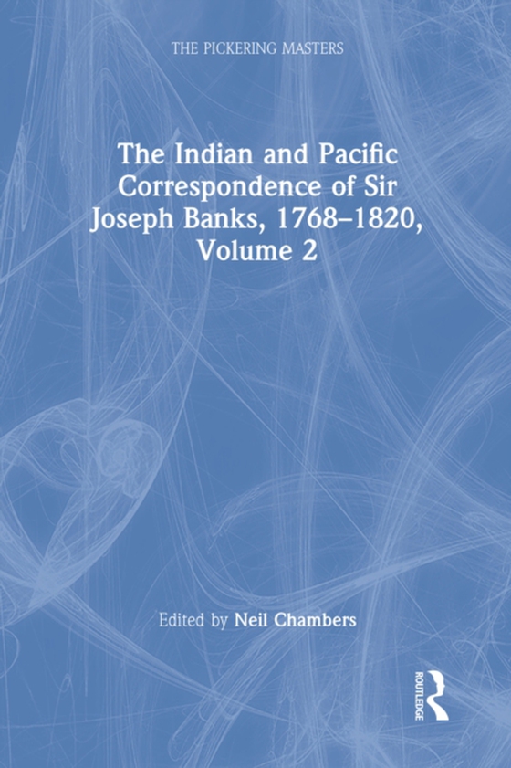 Indian and Pacific Correspondence of Sir Joseph Banks, 1768-1820, Volume 2 (e-bog) af Chambers, Neil