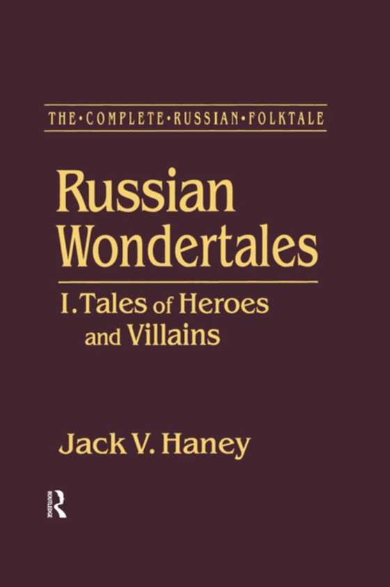 Complete Russian Folktale: v. 3: Russian Wondertales 1 - Tales of Heroes and Villains (e-bog) af Haney, Jack V.