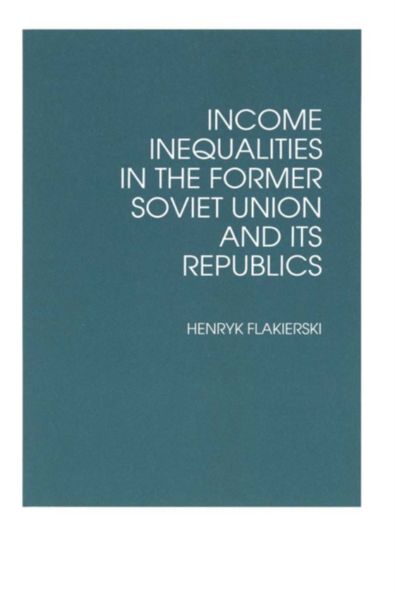 Income Inequalities in the Former Soviet Union and Its Republics (e-bog) af Flakierski, Henryk