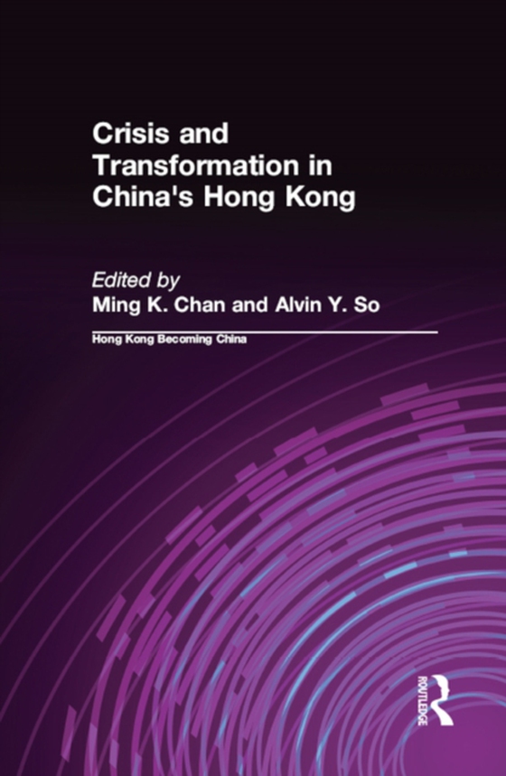 Crisis and Transformation in China's Hong Kong (e-bog) af So, Alvin Y.