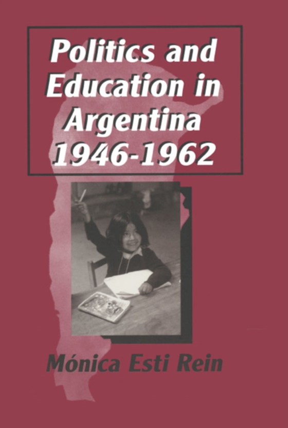 Politics and Education in Argentina, 1946-1962 (e-bog) af Rein, Monica