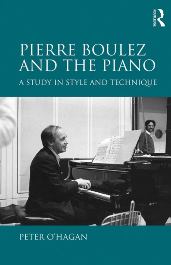 Pierre Boulez and the Piano (e-bog) af O'Hagan, Peter