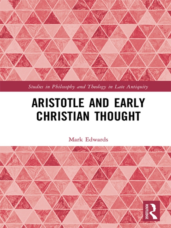 Aristotle and Early Christian Thought (e-bog) af Edwards, Mark