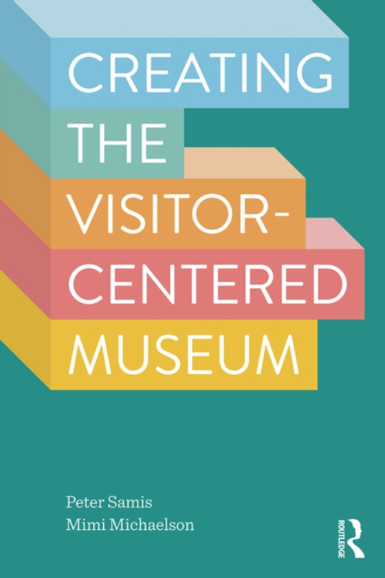 Creating the Visitor-Centered Museum (e-bog) af Michaelson, Mimi