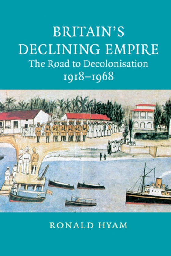 Britain's Declining Empire (e-bog) af Hyam, Ronald