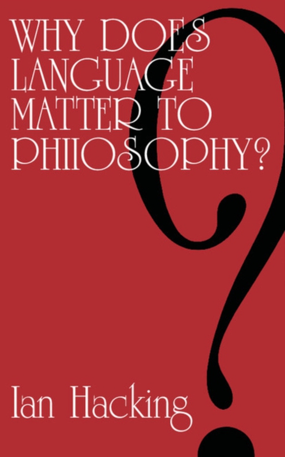 Why Does Language Matter to Philosophy? (e-bog) af Hacking, Ian