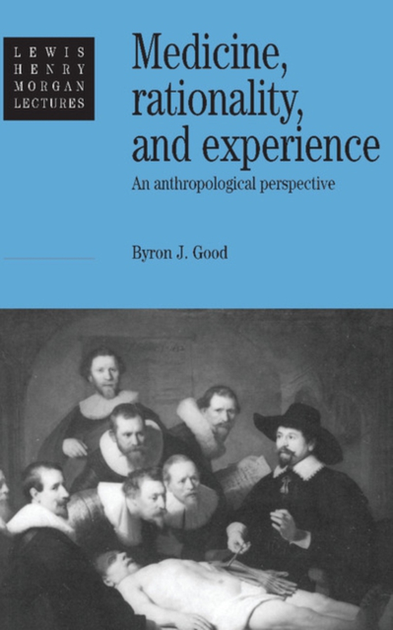 Medicine, Rationality and Experience (e-bog) af Good, Byron J.