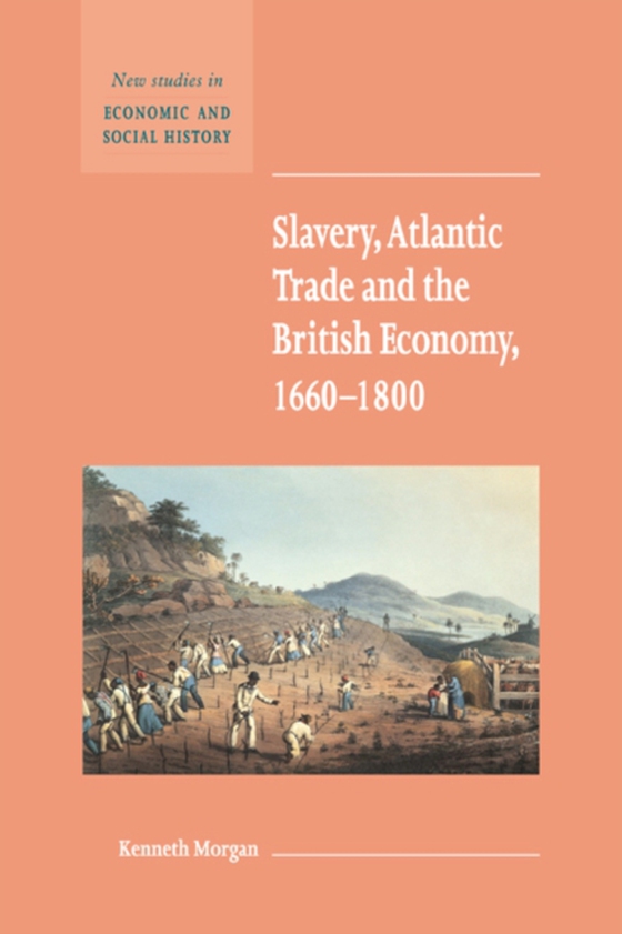 Slavery, Atlantic Trade and the British Economy, 1660-1800 (e-bog) af Morgan, Kenneth