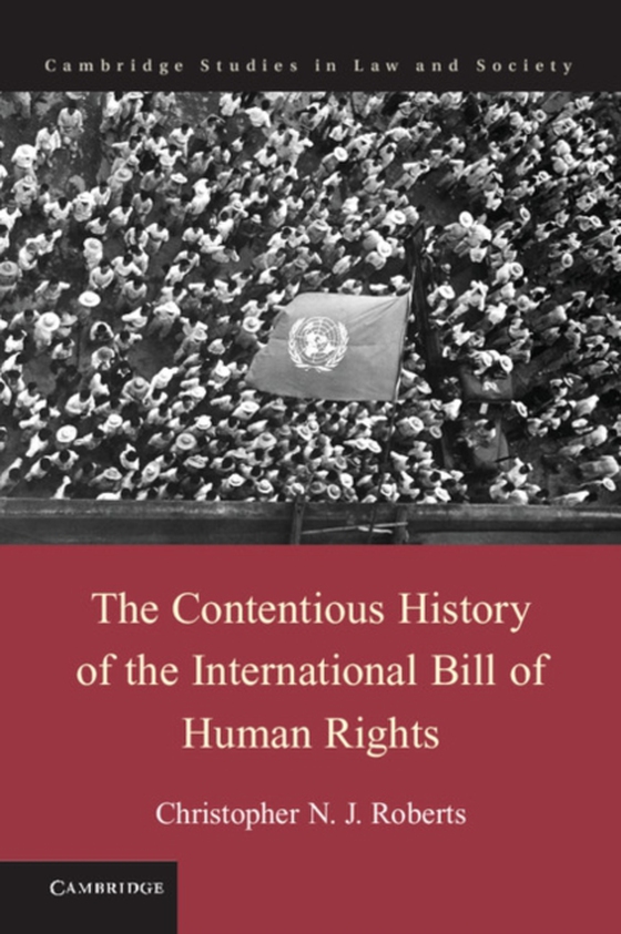 Contentious History of the International Bill of Human Rights (e-bog) af Roberts, Christopher N. J.