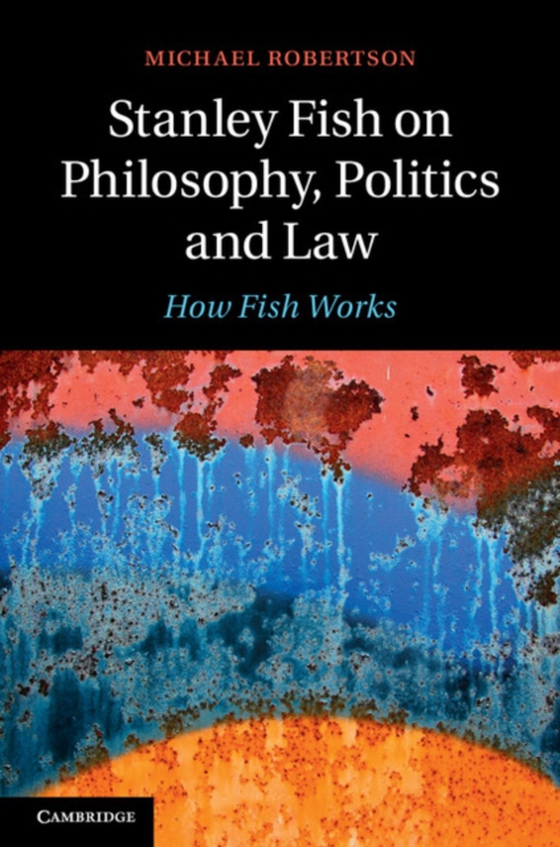 Stanley Fish on Philosophy, Politics and Law (e-bog) af Robertson, Michael