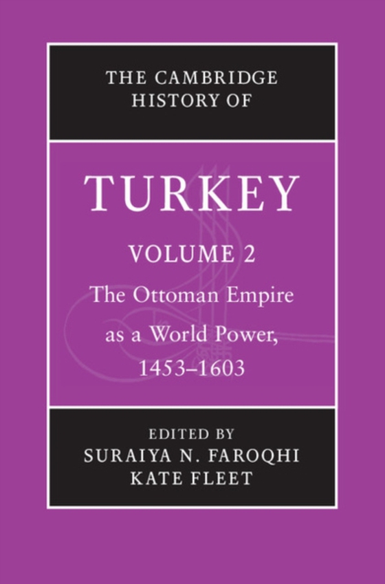 Cambridge History of Turkey: Volume 2, The Ottoman Empire as a World Power, 1453-1603