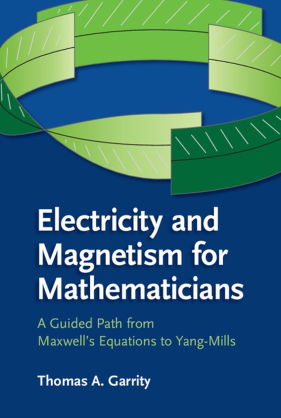 Electricity and Magnetism for Mathematicians (e-bog) af Garrity, Thomas A.