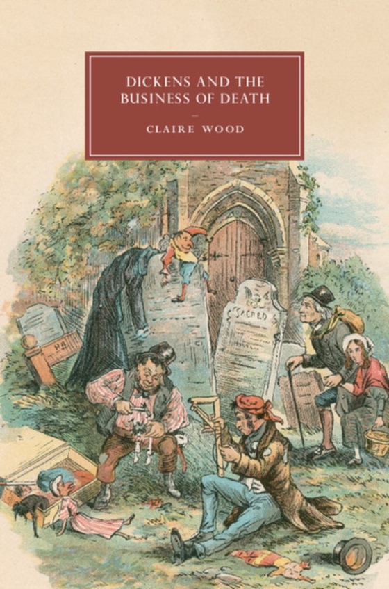 Dickens and the Business of Death (e-bog) af Wood, Claire