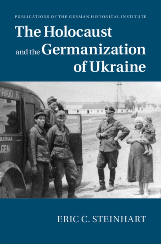 Holocaust and the Germanization of Ukraine (e-bog) af Steinhart, Eric C.