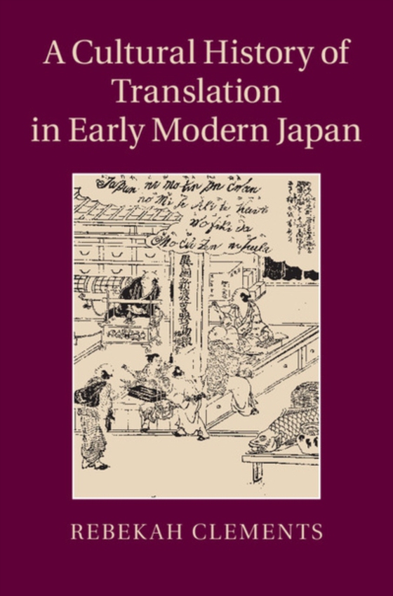 Cultural History of Translation in Early Modern Japan (e-bog) af Clements, Rebekah