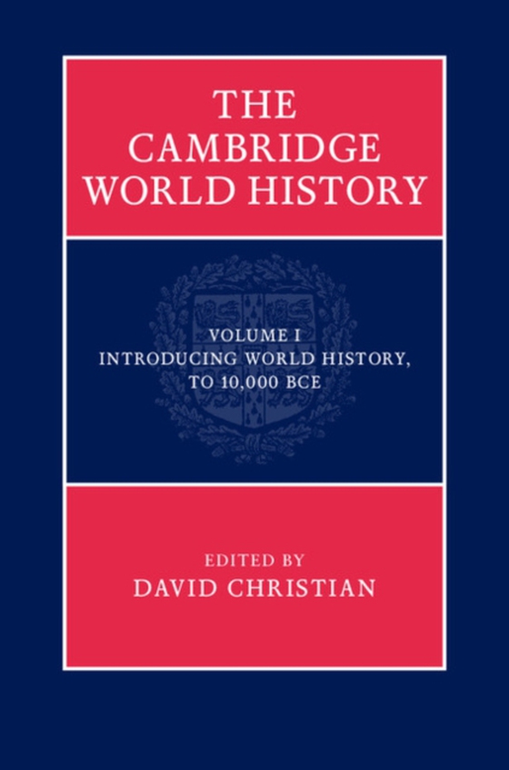 Cambridge World History: Volume 1, Introducing World History, to 10,000 BCE