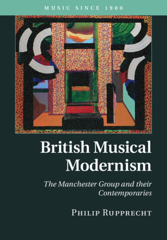 British Musical Modernism (e-bog) af Rupprecht, Philip