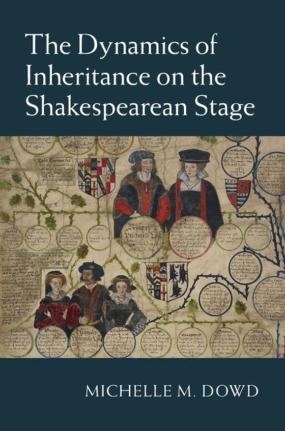 Dynamics of Inheritance on the Shakespearean Stage (e-bog) af Dowd, Michelle M.