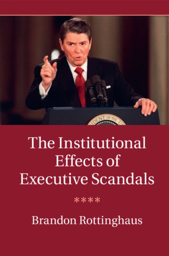 Institutional Effects of Executive Scandals (e-bog) af Rottinghaus, Brandon