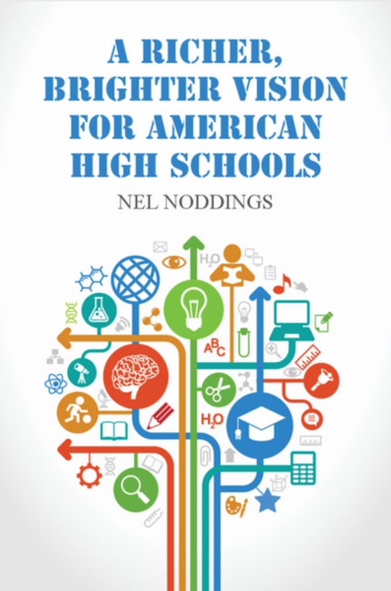 Richer, Brighter Vision for American High Schools (e-bog) af Noddings, Nel