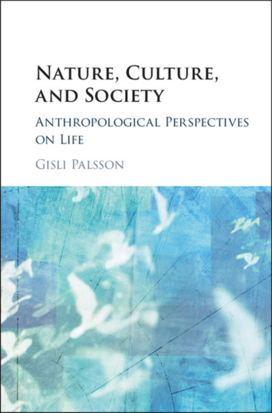 Nature, Culture, and Society (e-bog) af Palsson, Gisli