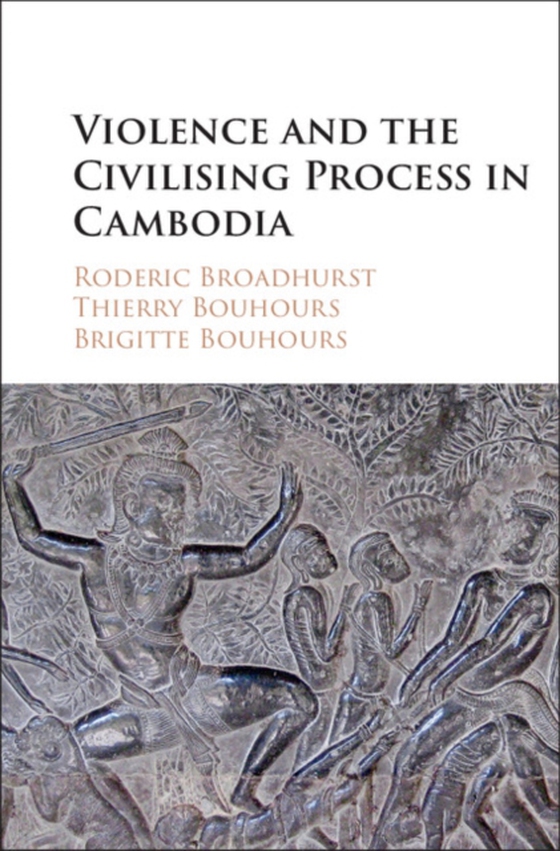 Violence and the Civilising Process in Cambodia (e-bog) af Bouhours, Brigitte