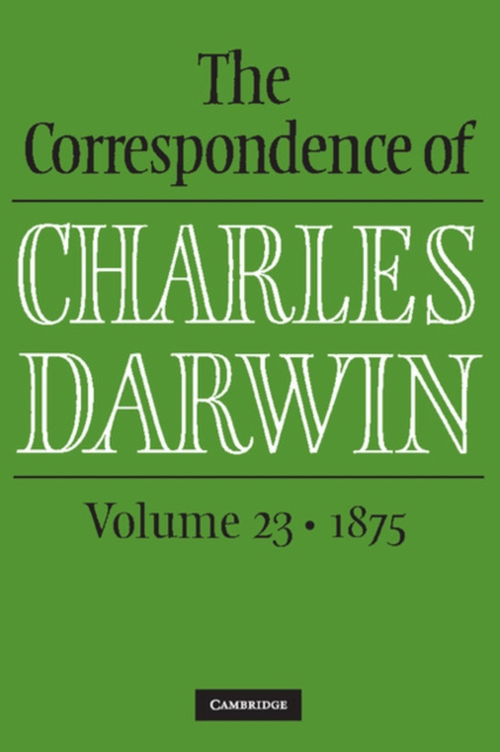 Correspondence of Charles Darwin: Volume 23, 1875 (e-bog) af Darwin, Charles