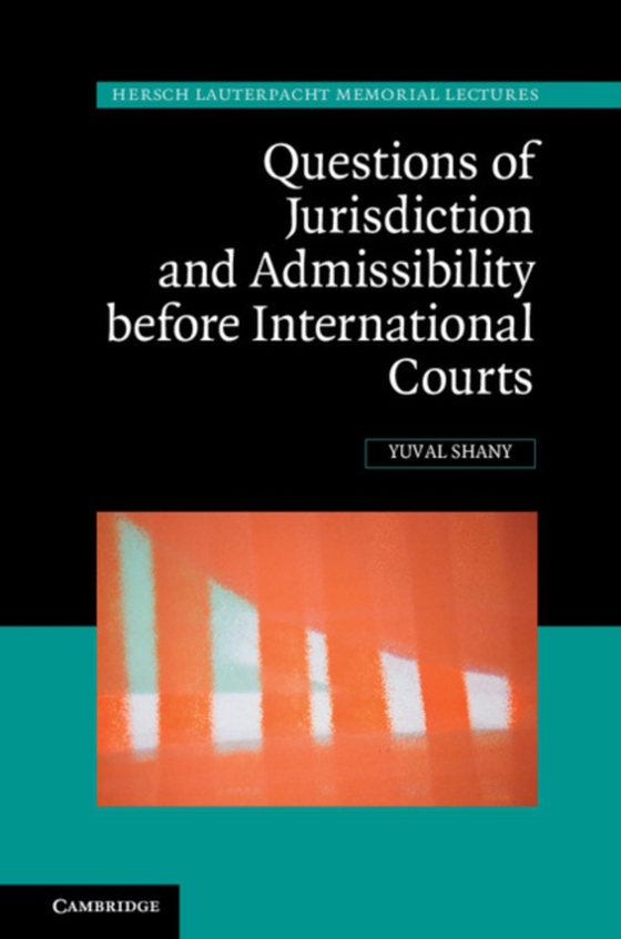 Questions of Jurisdiction and Admissibility before International Courts (e-bog) af Shany, Yuval