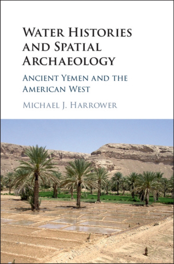 Water Histories and Spatial Archaeology (e-bog) af Harrower, Michael J.