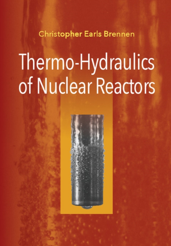 Thermo-Hydraulics of Nuclear Reactors (e-bog) af Brennen, Christopher Earls