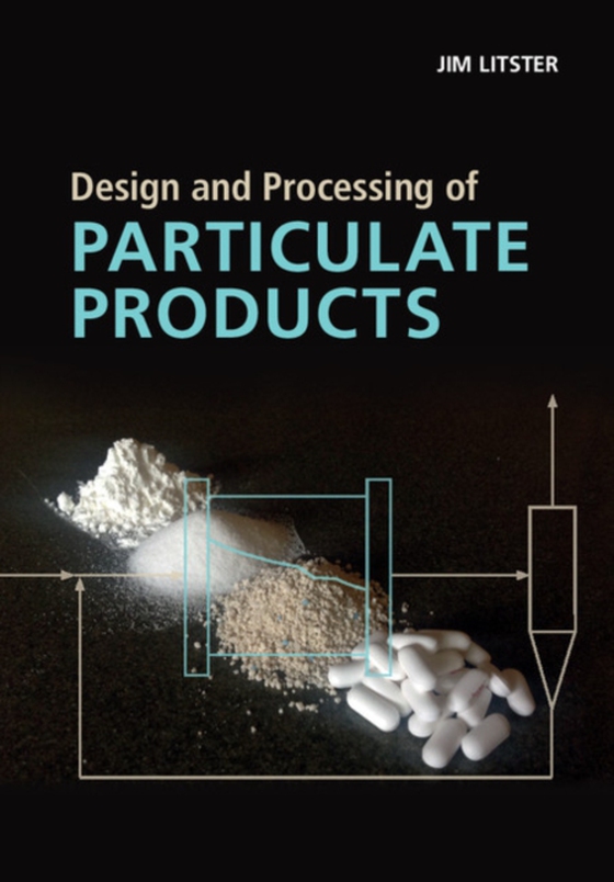 Design and Processing of Particulate Products (e-bog) af Litster, Jim