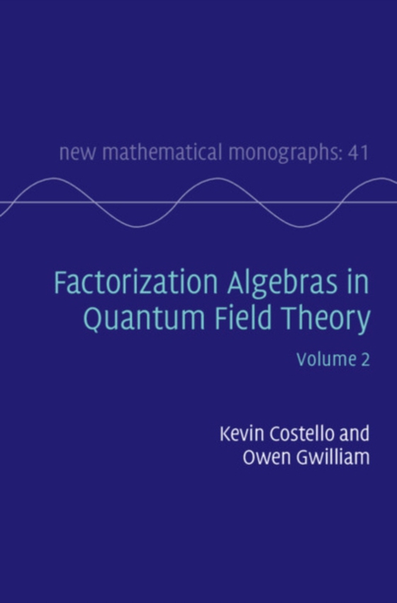 Factorization Algebras in Quantum Field Theory: Volume 2 (e-bog) af Gwilliam, Owen