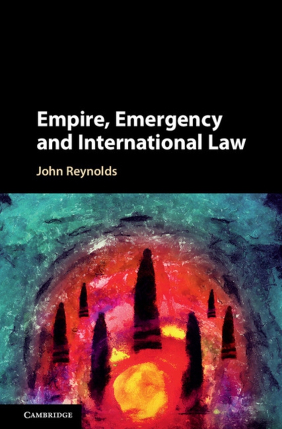 Empire, Emergency and International Law (e-bog) af Reynolds, John