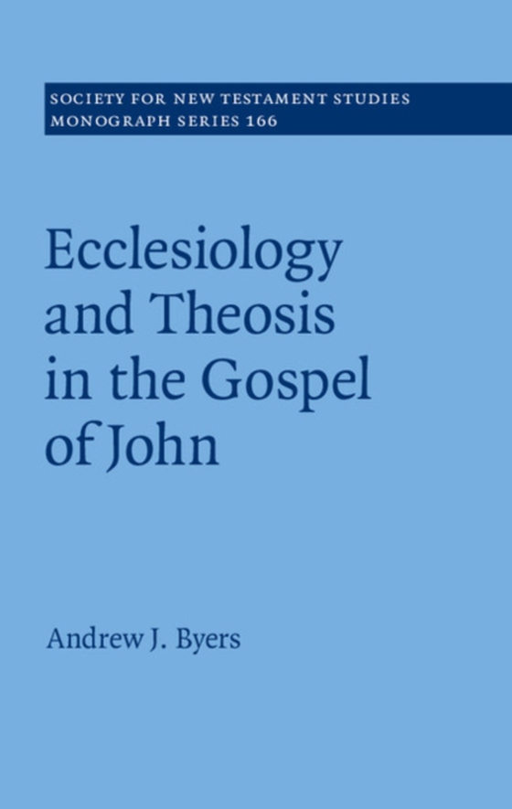 Ecclesiology and Theosis in the Gospel of John (e-bog) af Byers, Andrew J.