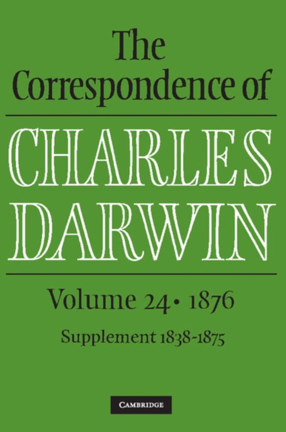 Correspondence of Charles Darwin: Volume 24, 1876 (e-bog) af Darwin, Charles