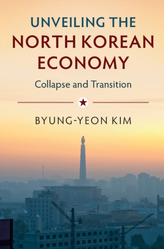 Unveiling the North Korean Economy (e-bog) af Kim, Byung-Yeon