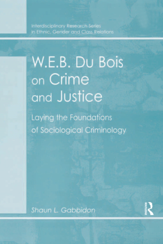 W.E.B. Du Bois on Crime and Justice (e-bog) af Gabbidon, Shaun L.