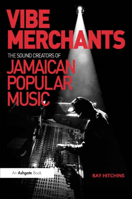 Vibe Merchants: The Sound Creators of Jamaican Popular Music (e-bog) af Hitchins, Ray