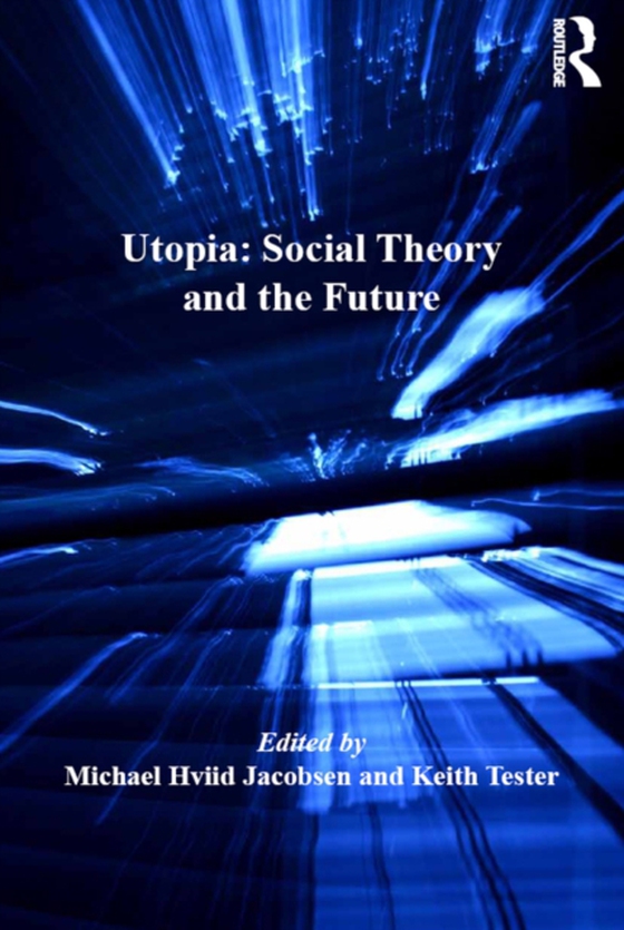 Utopia: Social Theory and the Future (e-bog) af Tester, Keith