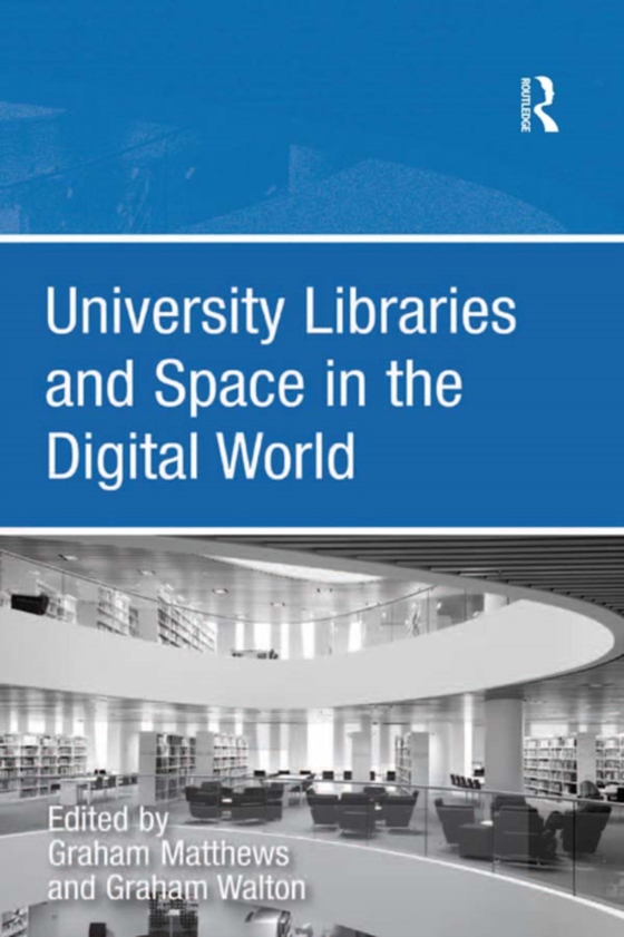 University Libraries and Space in the Digital World (e-bog) af Walton, Graham