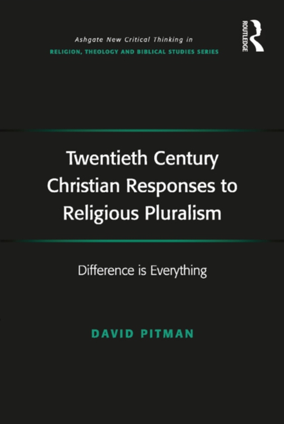 Twentieth Century Christian Responses to Religious Pluralism (e-bog) af Pitman, David