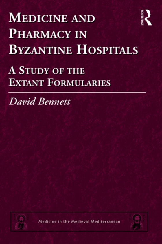 Medicine and Pharmacy in Byzantine Hospitals (e-bog) af Bennett, David