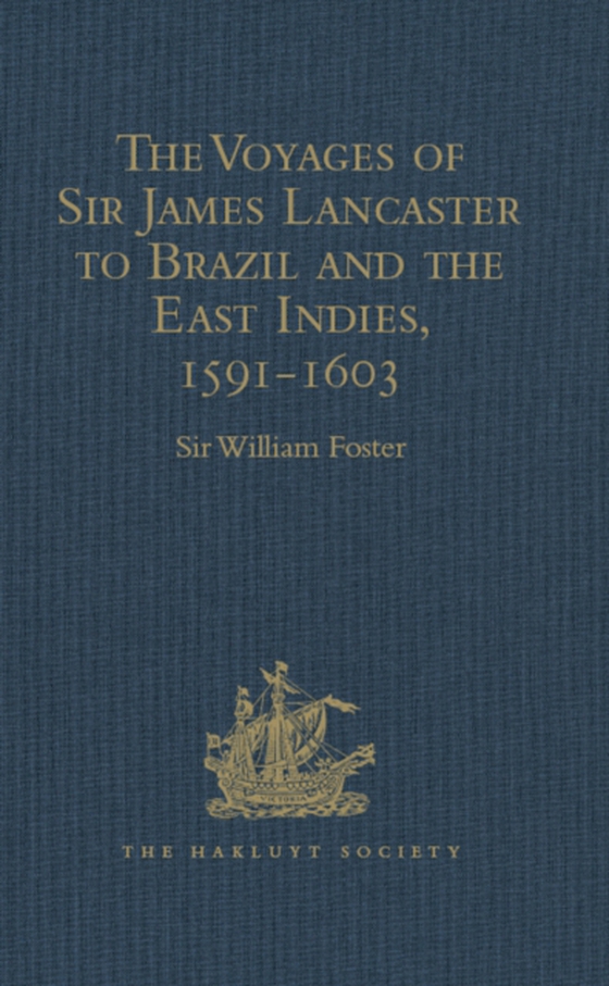 Voyages of Sir James Lancaster to Brazil and the East Indies, 1591-1603