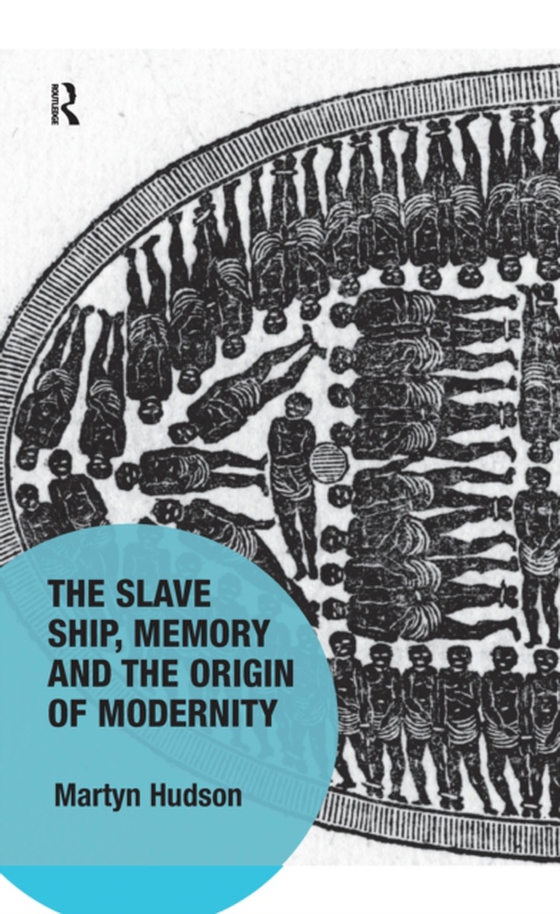 Slave Ship, Memory and the Origin of Modernity (e-bog) af Hudson, Martyn